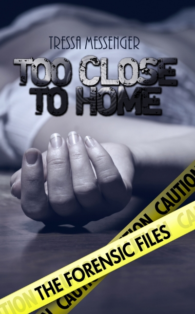 Too Close To Home by Tressa Messenger