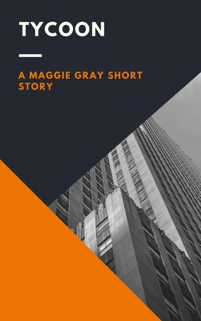 The Tycoon, A Maggie Gray Short Story