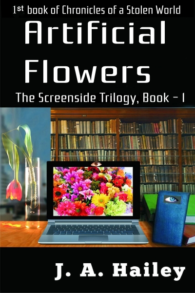 Artificial flowers, The Screenside Trilogy, Book-1
