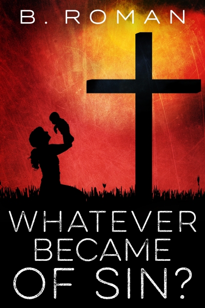 Whatever Became of Sin?