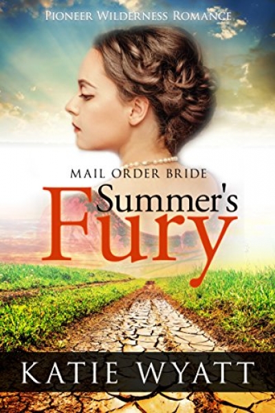Mail Order Bride: Summer’s Fury: Inspirational Historical Western