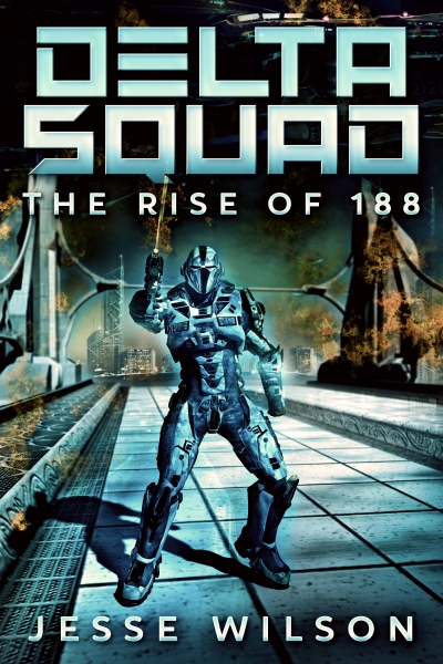 Delta Squad - The Rise Of 188 (Delta Squad Book 1)