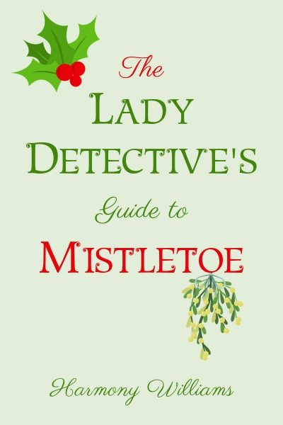The Lady Detective's Guide to Mistletoe