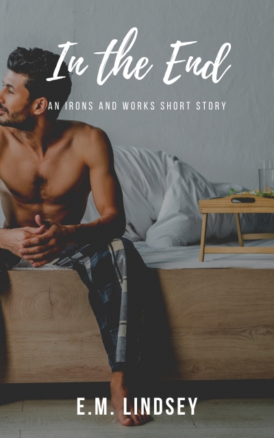 In the End: An Irons and Works Short Story