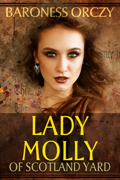 Lady Molly of Scotland Yard by Baroness Orczy