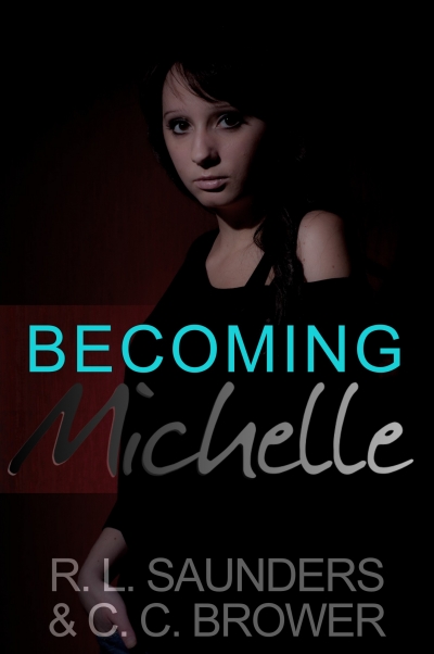 Becoming Michelle by R. L. Saunders and C. C. Brower