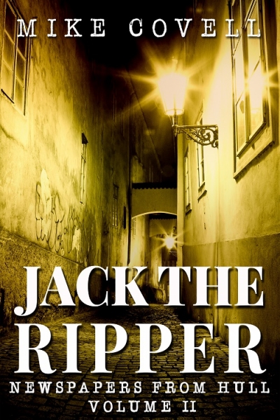 Jack the Ripper - Newspapers From Hull Volume 2