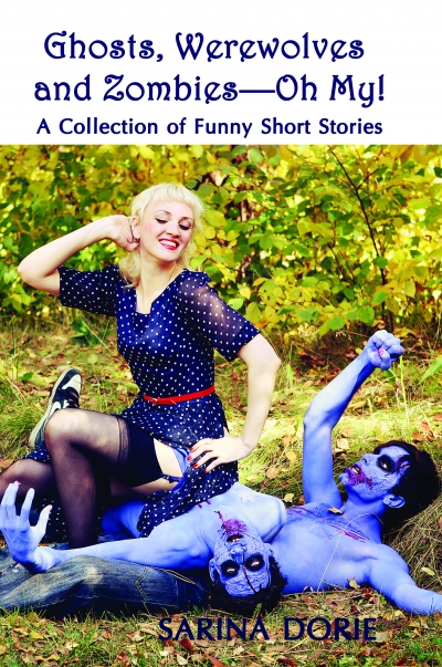 Ghosts, Werewolves and Zombies—Oh My! A Collection of Funny Short Stories