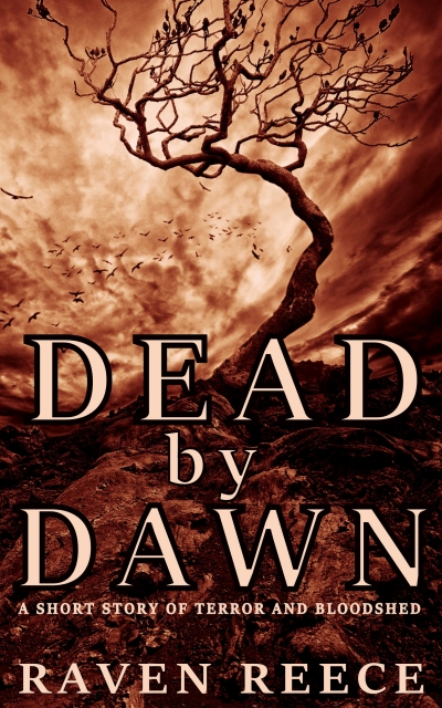 Dead by Dawn: A Short Story of Terror and Bloodshed.