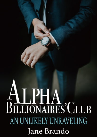 Alpha Billionaire's Club An Unlikely Unraveling