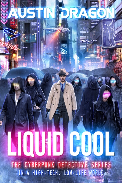 Liquid Cool: The Cyberpunk Detective Series (Liquid Cool Book 1)