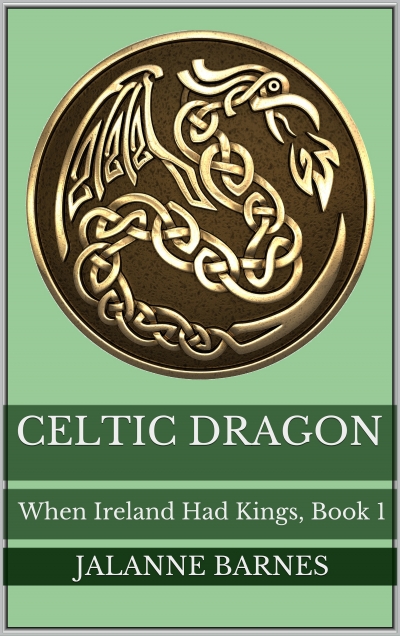 Celtic Dragon: When Ireland Had Kings, Book 1