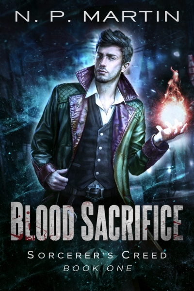 Blood Sacrifice: An Urban Fantasy Novel (Sorcerer's Creed Book One)