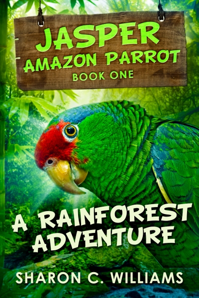 A Rainforest Adventure (Jasper - Amazon Parrot Book 1)