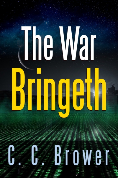 The War Bringeth - by C. C. Brower