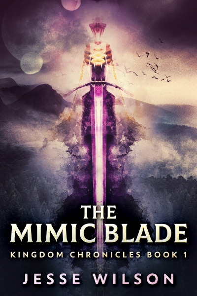The Mimic Blade (Kingdom Chronicles Book 1