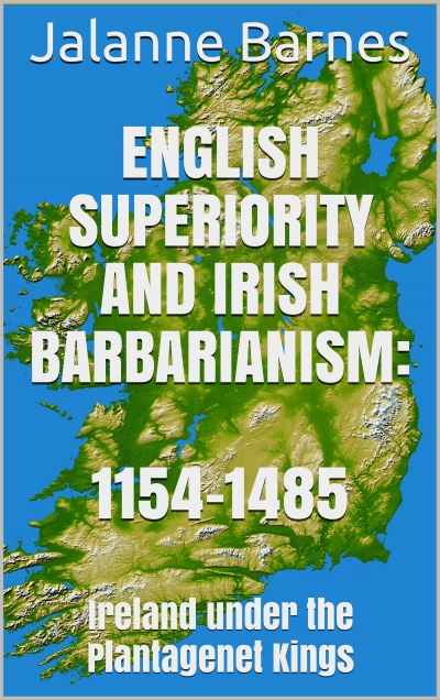 English Superiority and Irish Barbarianism: 1154-1485