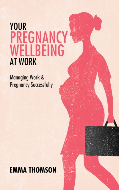 Your Pregnancy Wellbeing At Work - Managing Work And Pregnancy Successfully