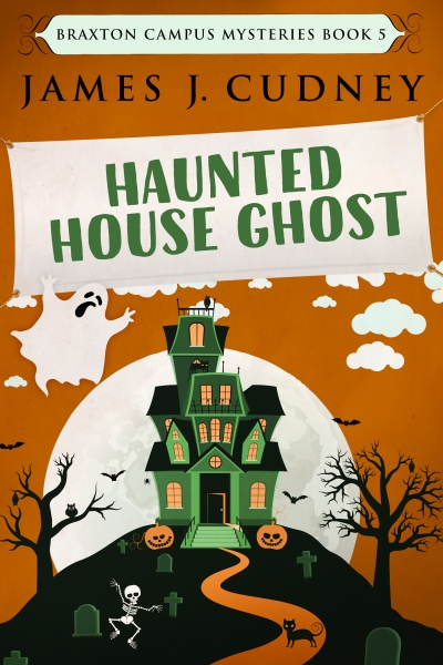 Haunted House Ghost (Braxton Campus Mysteries Book 5)