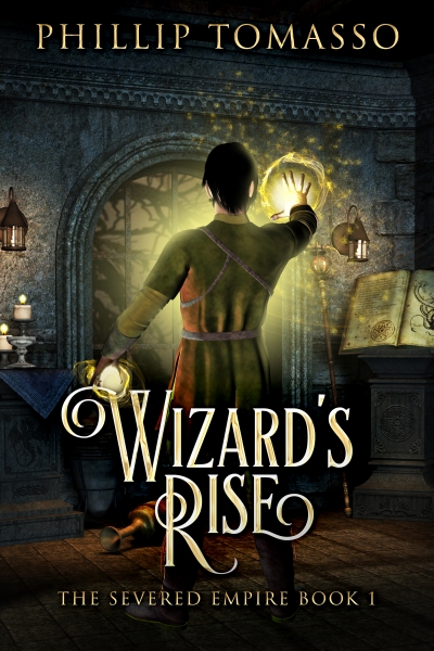Wizard's Rise (The Severed Empire Book 1)