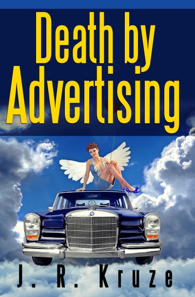 Death by Advertising by J. R. Kruze