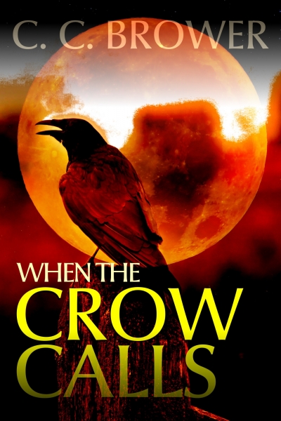 When the Crow Calls by C. C. Brower