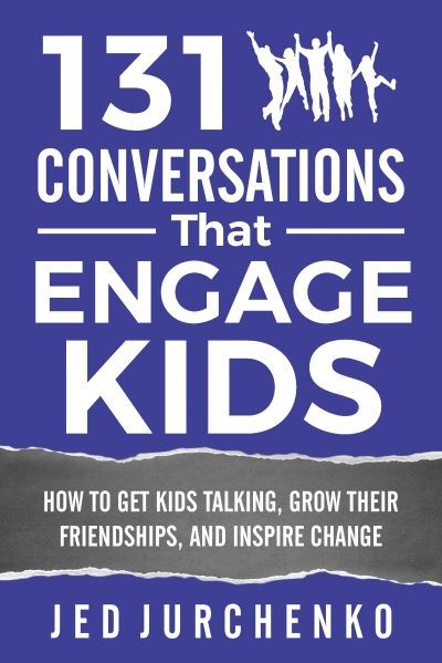 131 Conversations That Engage Kids: How to Get Kids Talking, Grow Their Friendships, and Inspire Change 