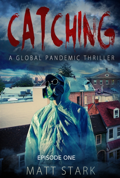 Catching: A Global Pandemic Thriller