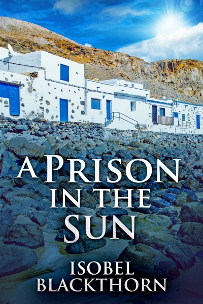 A Prison In The Sun (Canary Islands Mysteries Book 3)