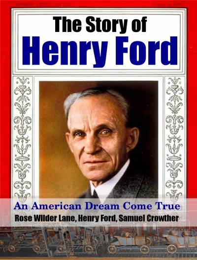 The Story of Henry Ford: An American Dream Come True - by Rose Wilder Lane, Henry Ford, Samuel Crowther