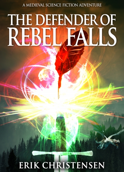 The Defender of Rebel Falls: A Medieval Science Fiction Adventure 