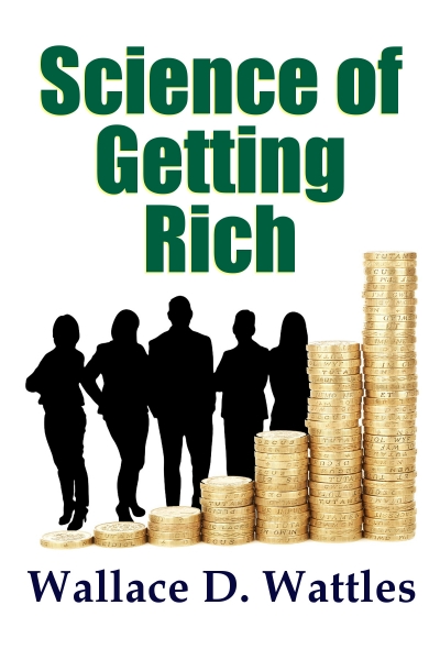 The Science of Getting Rich by Wallace D. Wattles