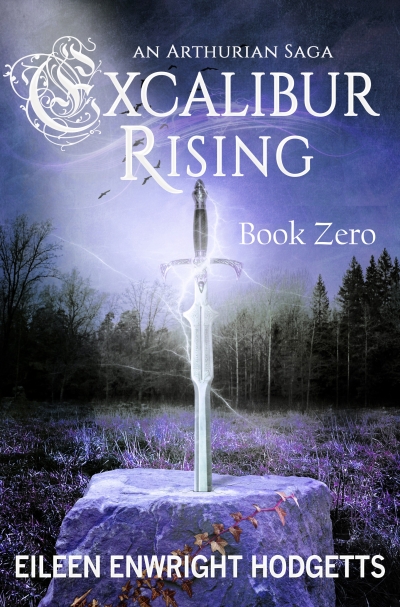 Excalibur Rising - Book Zero of an Arthurian Saga