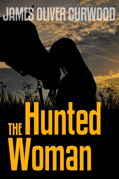 The Hunted Woman by James Oliver Curwood