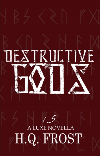 Destructive Gods Book 1.5-A Luxe Novella