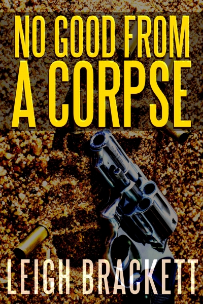 No Good From A Corpse by Leigh Brackett