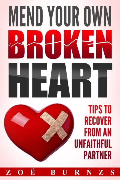 Mend Your Own Broken Heart:   Tips for Recovering from an Unfaithful Partner